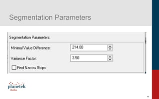 8
Segmentation Parameters
 