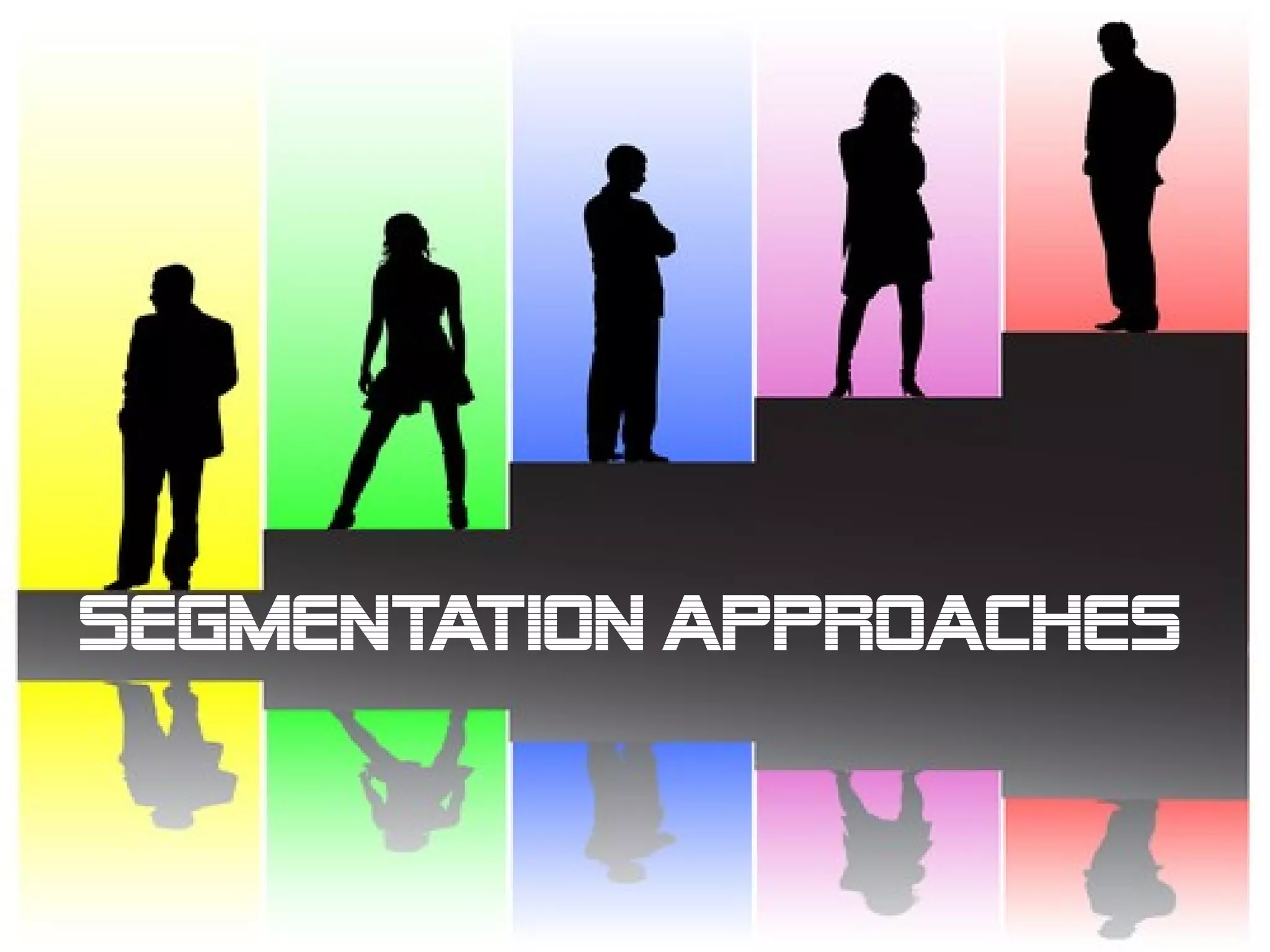 Segmentation APPROACHES
 