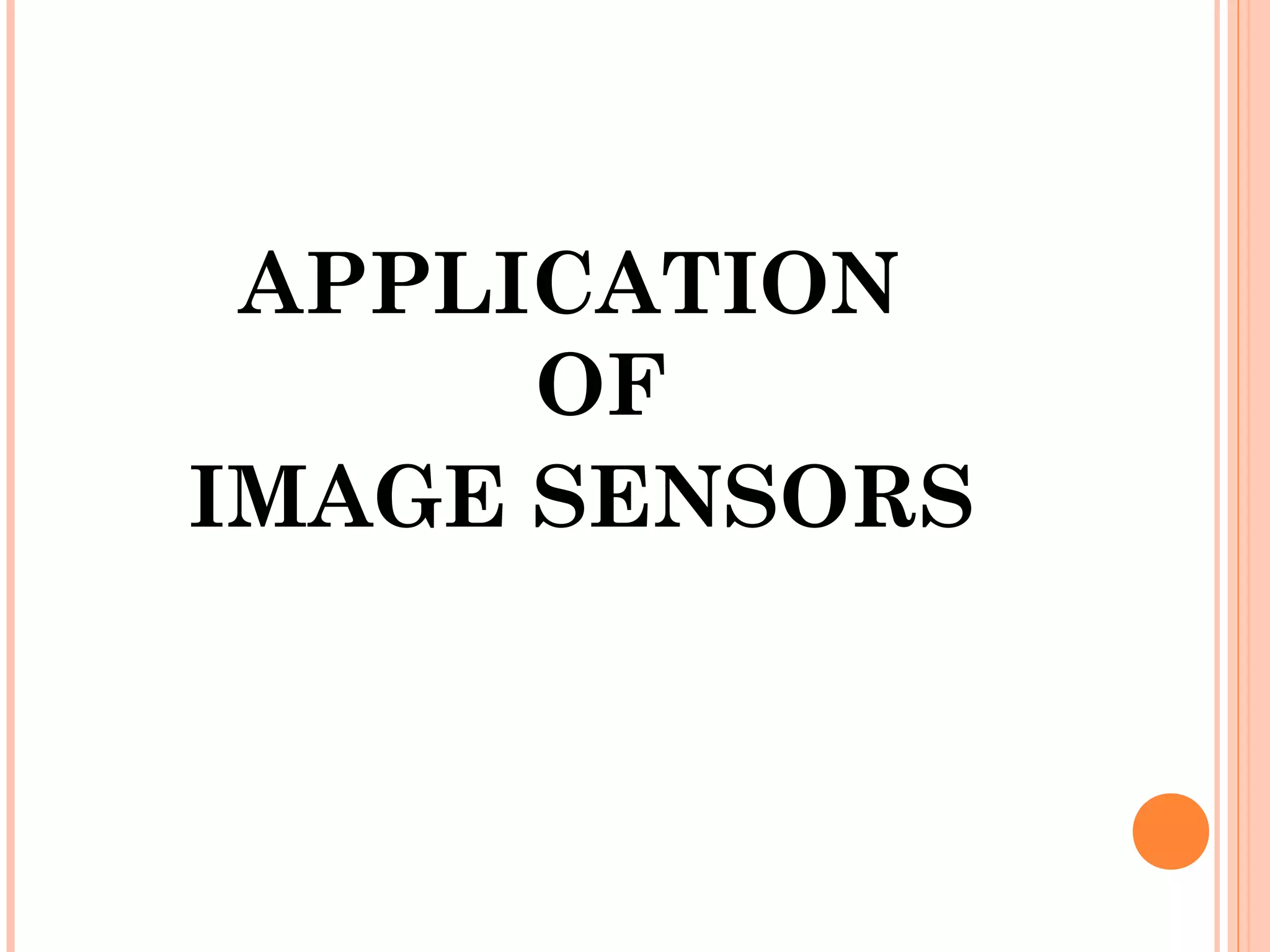 APPLICATION
OF
IMAGE SENSORS
 