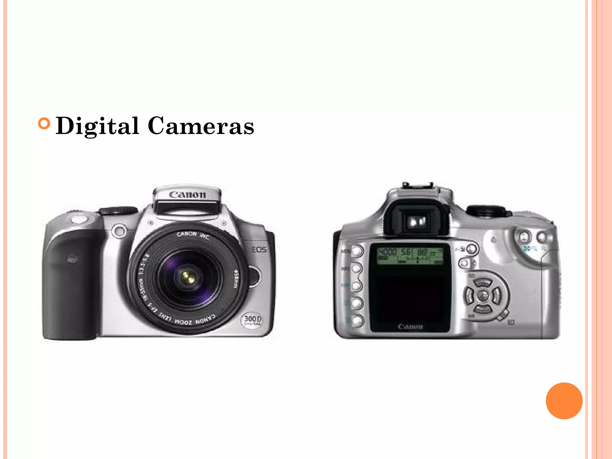  Digital Cameras
 