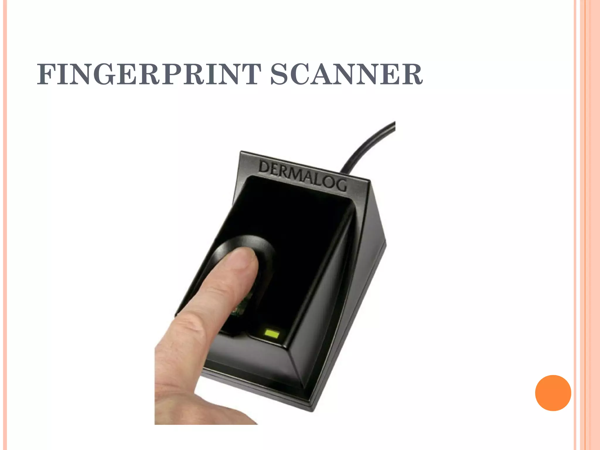 FINGERPRINT SCANNER
 