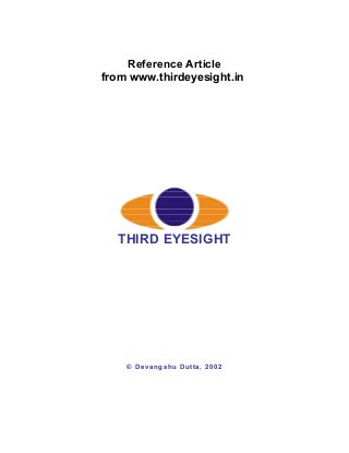 Reference Article
from www.thirdeyesight.in

THIRD EYESIGHT

© Devangshu Dutta, 2002

 