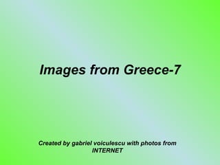 Images from Greece-7 Created by gabriel voiculescu with photos from INTERNET 