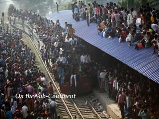 On the Sub-Continent