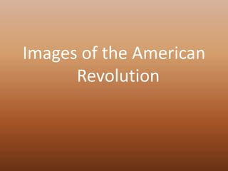Images of the American
      Revolution
 