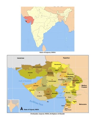  
State	
  of	
  Gujarat,	
  INDIA	
  
	
  
	
  
Porbandar,	
  Gujarat,	
  INDIA,	
  birthplace	
  of	
  Ghandi	
  
 