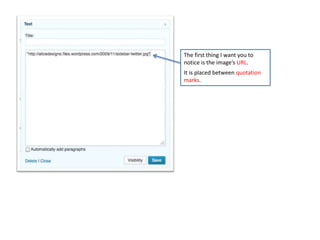 The first thing I want you to
notice is the image’s URL.
It is placed between quotation
marks.
 