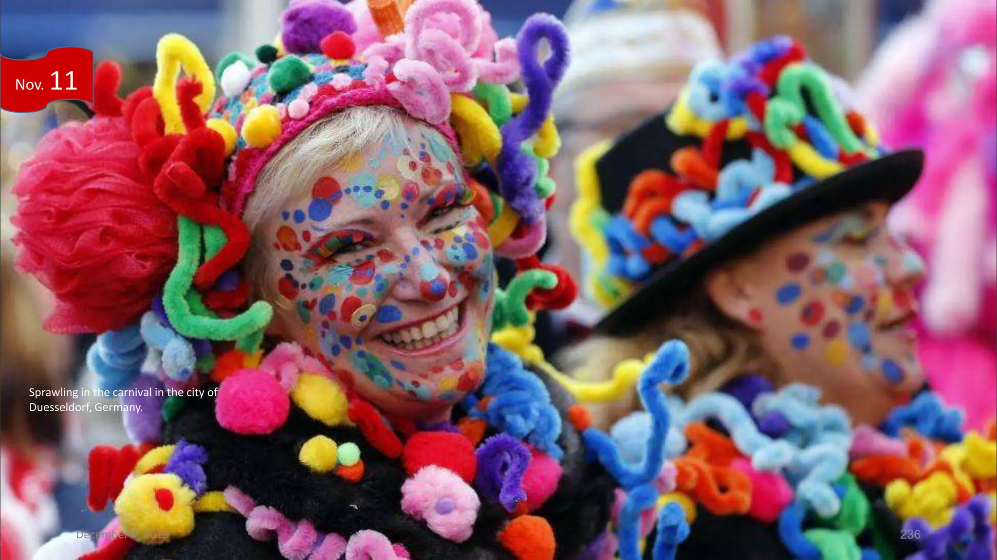 Nov.

11

Sprawling in the carnival in the city of
Duesseldorf, Germany.

December 4, 2013

236

 