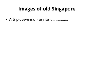 Images of old Singapore ,[object Object]