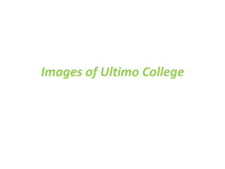 Images of Ultimo College 