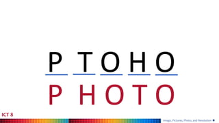 Images, Pictures, Photo, and Resolution - ICT 8.pptx | Photo Editing ...