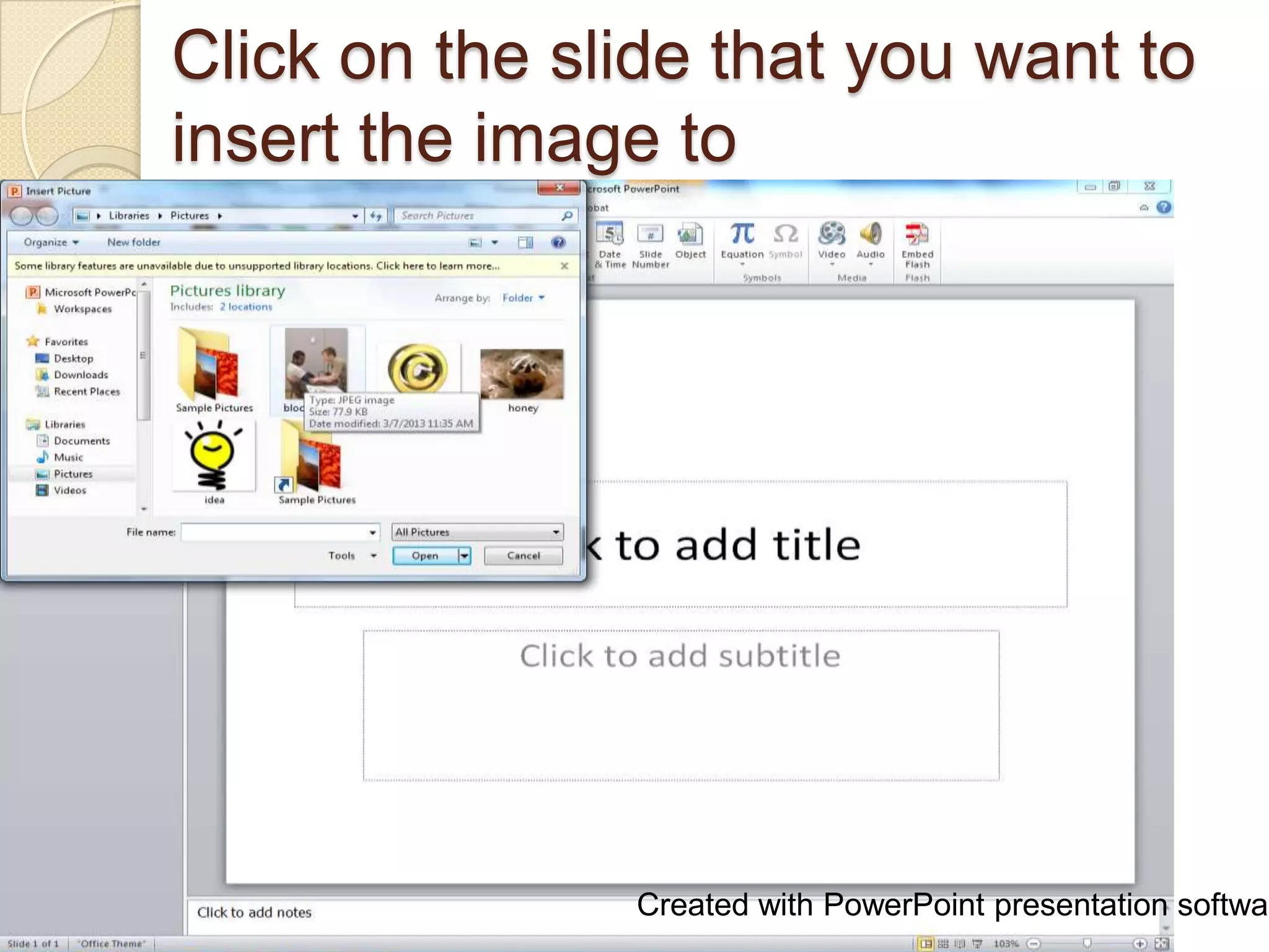 Click on the slide that you want to
insert the image to




               Created with PowerPoint presentation softwar
 