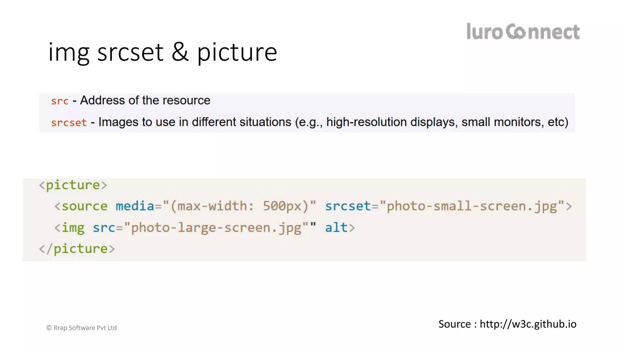 © Rrap Software Pvt Ltd
img srcset & picture
Source : http://w3c.github.io
 