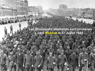 Les prisonniers allemands sont emmenés
vers Moscou le 17 Juillet 1944
 