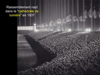 Rassemblement nazi 
dans la "cathédrale de 
lumière" en 1937 
 
