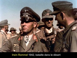 Irwin Rommel 1942, bataille dans le désert
 