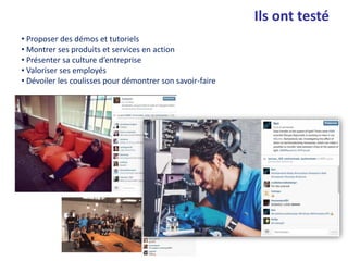 • Proposer des démos et tutoriels
• Montrer ses produits et services en action
• Présenter sa culture d’entreprise
• Valoriser ses employés
• Dévoiler les coulisses pour démontrer son savoir-faire
Ils ont testé
 