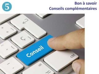 Bon à savoir
Conseils complémentairesy
 