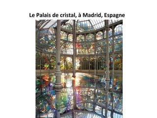 Le Palais de cristal, à Madrid, Espagne
 