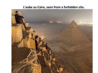 L'aube au Caire, seen from a forbidden site.
 