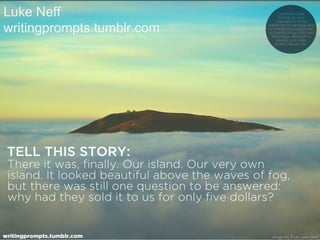 Luke Neff
writingprompts.tumblr.com

 