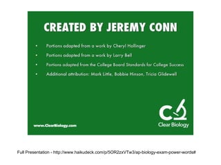 Full Presentation - http://www.haikudeck.com/p/5OR2zxVTw3/ap-biology-exam-power-words#

 