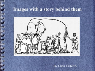 Images with a story behind them
By Chris YUKNA
 