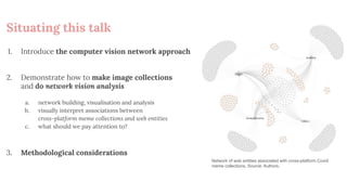 Analysing image collections with the computer vision network approach | PPT