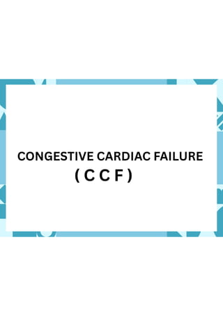 CONGESTIVE CARDIAC FAILURE| CCF|PPT|PPTX | PDF