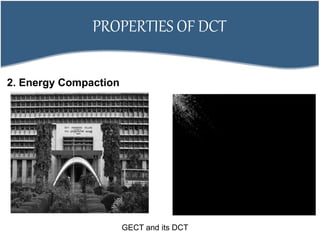 PROPERTIES OF DCT
2. Energy Compaction
GECT and its DCT
 