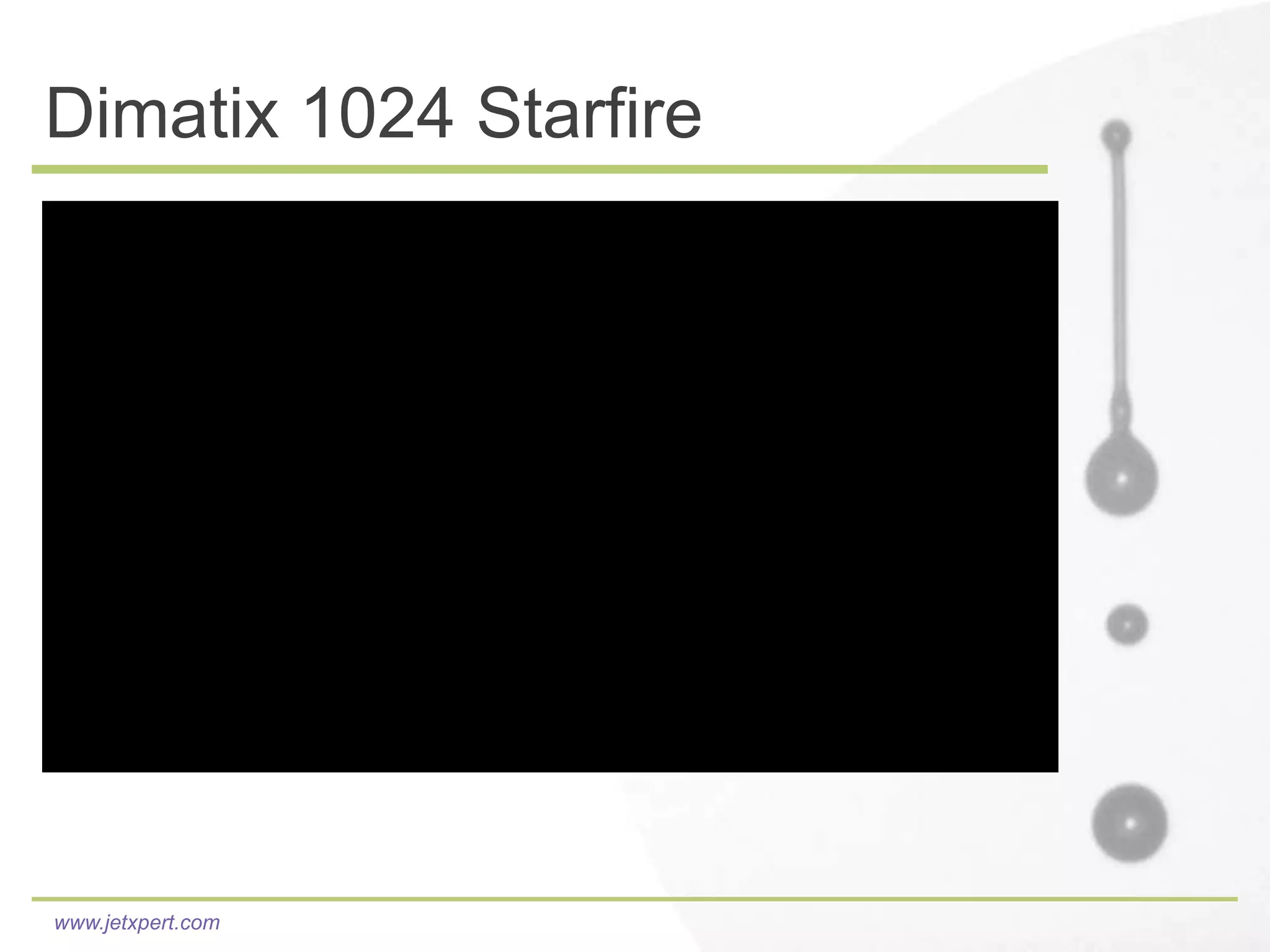 Dimatix 1024 Starfire




www.jetxpert.com
 