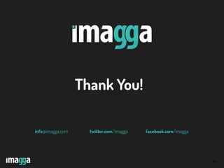 18
Thank You!
info@imagga.com twitter.com/imagga facebook.com/imagga
 