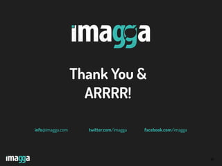30
Thank You &
ARRRR!
info@imagga.com twitter.com/imagga facebook.com/imagga
 