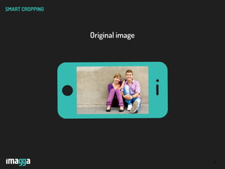 7
SMART CROPPING
Original image
 