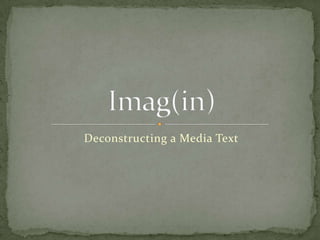 Deconstructing a Media Text
 