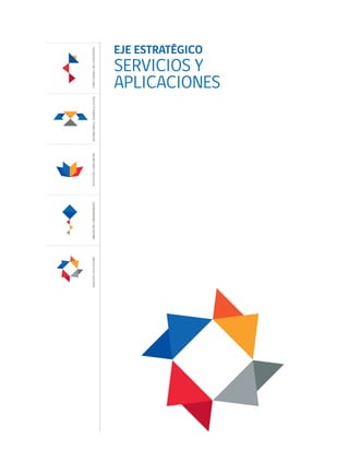 EJE ESTRATÉGICO
SERVICIOS Y
APLICACIONESCONECTIVIDADEINCLUSIÓNDIGITALENTORNOPARAELDESARROLLODIGITALEDUCACIÓNYCAPACITACIÓNINNOVACIÓNYEMPRENDIMIENTOSERVICIOSYAPLICACIONES
 