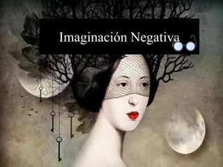 Imaginación Negativa
 