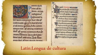 40
Latín:Lengua de cultura
 