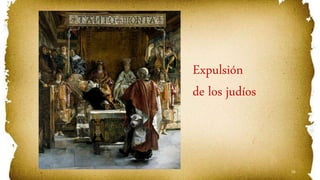 55
Expulsión
de los judíos
 