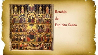 65
Retablo
del
Espíritu Santo
 