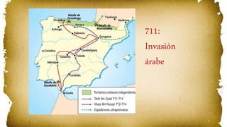 7
711:
Invasión
árabe
 