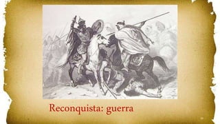 19
Reconquista: guerra
 