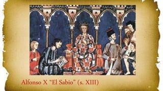 42
Alfonso X “El Sabio” (s. XIII)
 
