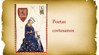 45
Poetas
cortesanos
 