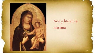 64
Arte y literatura
mariana
 