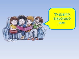 Trabalho
elaborado
   por:
 