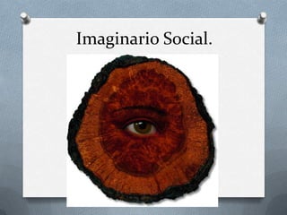 Imaginario Social.

 