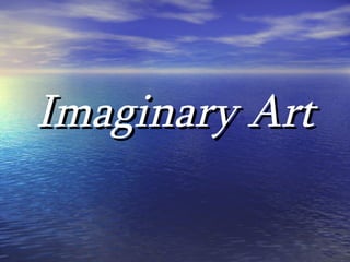 Imaginary Art 