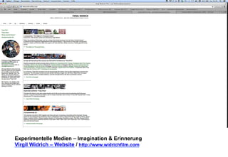 Experimentelle Medien – Imagination & Erinnerung 
Virgil Widrich – Website / http://www.widrichfilm.com 
 