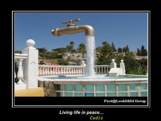 Living life in peace… Cadiz   
